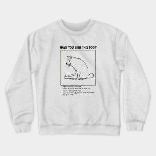 Have You Seen This Dog? Crewneck Sweatshirt